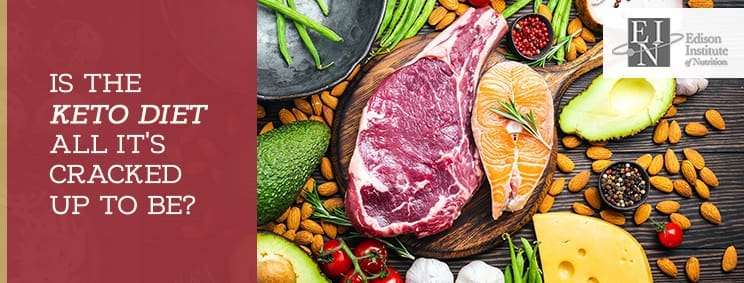 Is The Keto Diet All It’s Cracked Up To Be? | Online Nutrition Training Course & Diplomas | Edison Institute of Nutrition