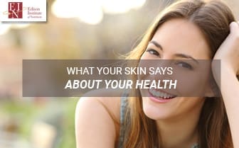 What Your Skin Says About Your Health | Online Nutrition Training Course & Diplomas | Edison Institute of Nutrition